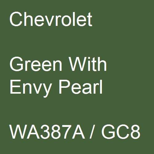 Chevrolet, Green With Envy Pearl, WA387A / GC8.